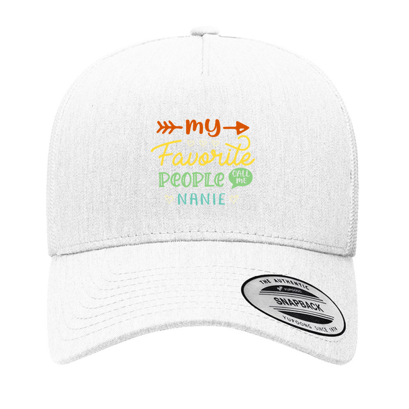 My Favorite People Call Me Nanie Cool Mothers Day Gift Nanie Yupoong Trucker Cap by bakien89 | Artistshot