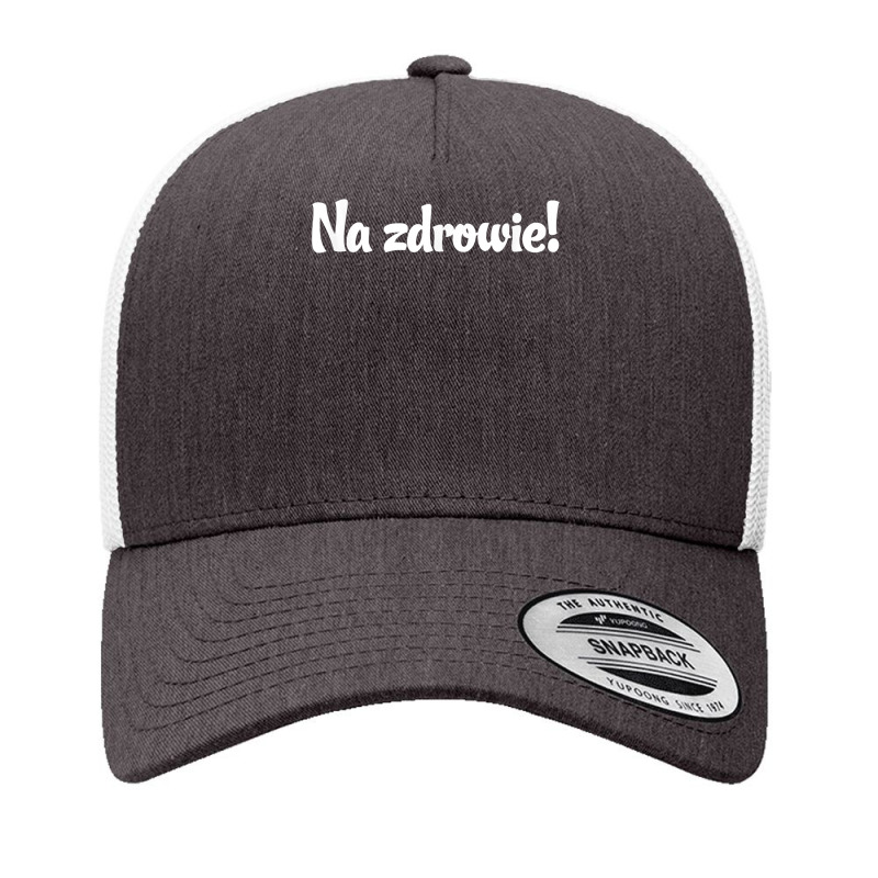 Polish Na Zdrowie T Shirt  Salutation Tee Toast Gift Yupoong Trucker Cap by RolaLuken | Artistshot