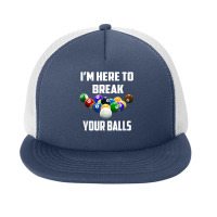 I'm Here To Break Your Balls Pool Funny Billiards Men Women T Shirt Foam Snapback Hat | Artistshot