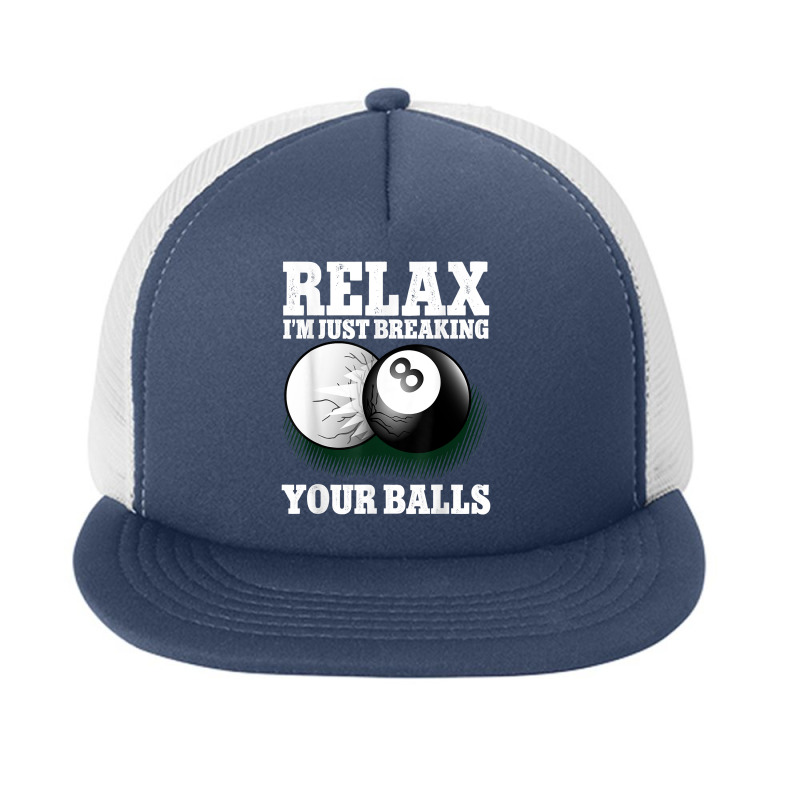 Relax I'm Just Breaking Your Balls 8 Ball Billiard Foam Snapback Hat | Artistshot