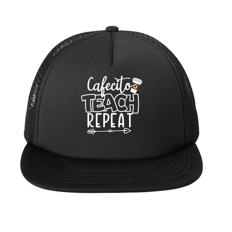 Cafecito Teach Repeat Bilingual Spanish Teacher Bilingue T Shirt Foam Snapback hat by mikidicosmo | Artistshot