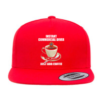 Instant Commercial Diver Just Add Coffee   Commercial Diving T Shirt 5 Panel Snapback Cap | Artistshot