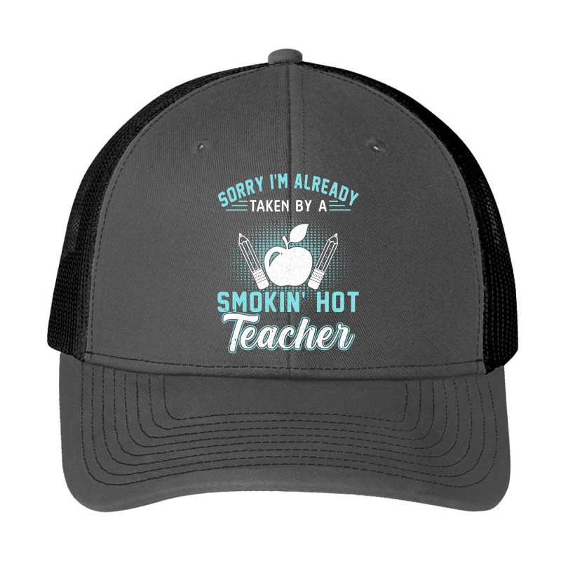 Sorry I'm Already Taken By A Smokin' Hot Teacher T Shirt Pa Trucker Cap | Artistshot