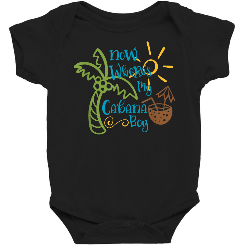 Now Where's My Cabana Boy, Beach Palm Tree Coconut T Shirt Baby Bodysuit by keishawnredner | Artistshot