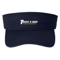 Trust A Bro Fashion Visor | Artistshot