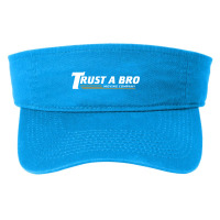 Trust A Bro Fashion Visor | Artistshot