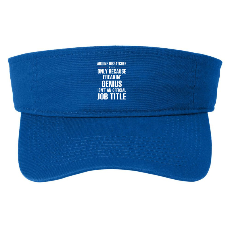 Gift For Freakin' Genius Airline Dispatcher Fashion Visor | Artistshot