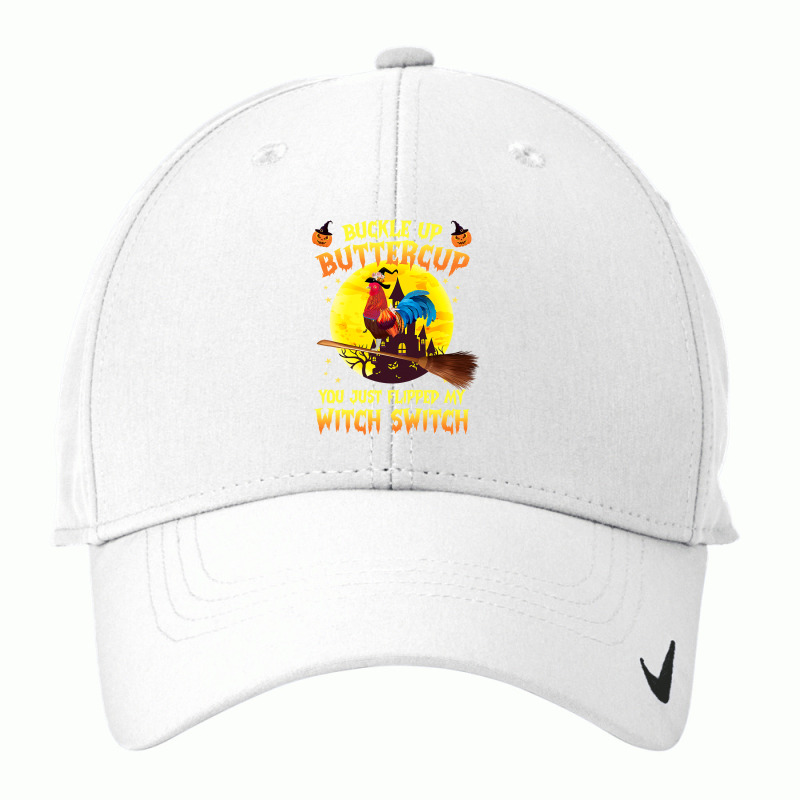 Chicken Cock Buckle Up Buttercup You Just Flipped 258 Hen Chick Nike Dri-fit Cap | Artistshot