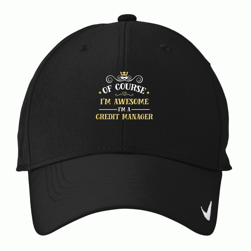 Of Course I'm Awesome I'm A Credit Manager Nike Dri-FIT Cap by thanchashop | Artistshot