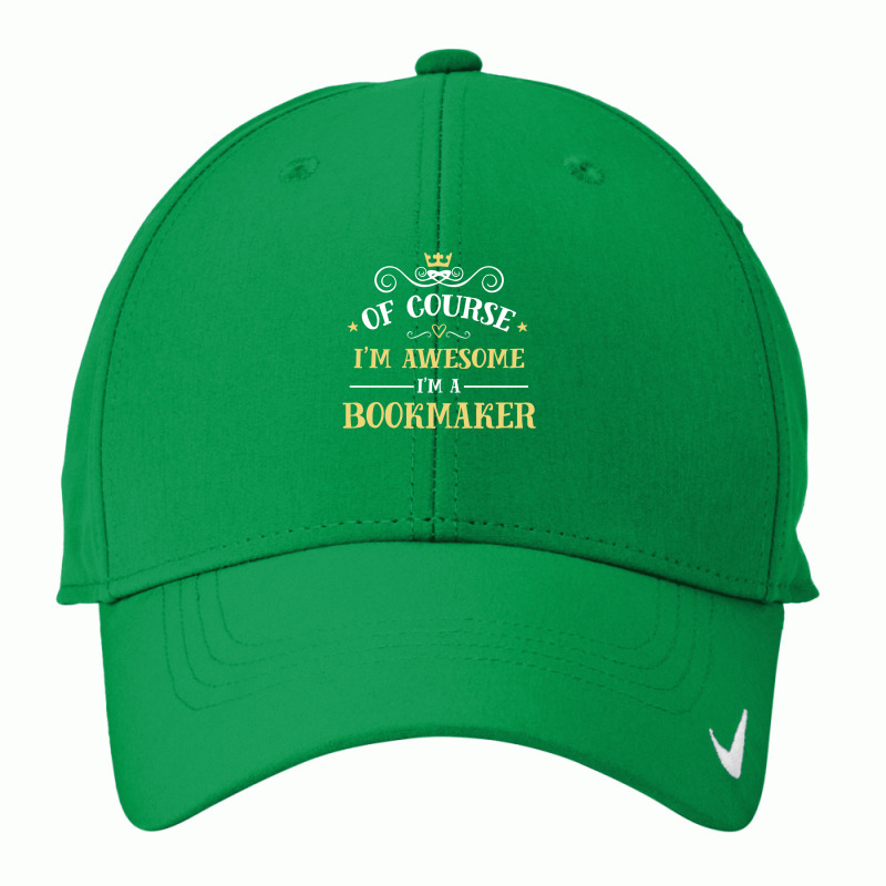 Of Course I'm Awesome I'm A Bookmaker Nike Dri-FIT Cap by thanchashop | Artistshot