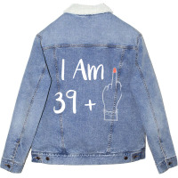 I Am 39 Plus 1 Middle Finger For A 40th Women 40 Y Unisex Sherpa-lined Denim Jacket | Artistshot