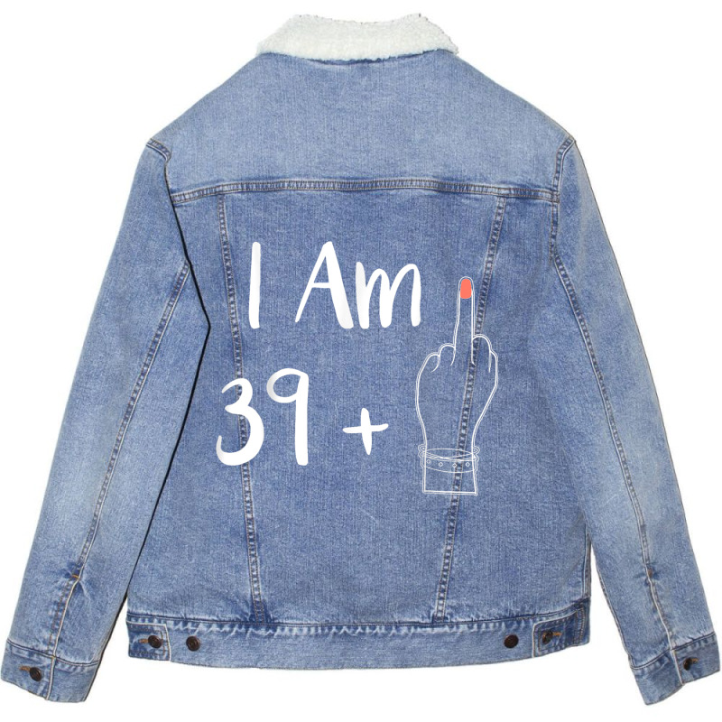 I Am 39 Plus 1 Middle Finger For A 40th Women 40 Y Unisex Sherpa-Lined Denim Jacket by Charity Aduset | Artistshot