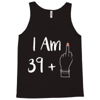 I Am 39 Plus 1 Middle Finger For A 40th Women 40 Y Tank Top | Artistshot