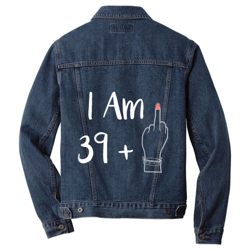 I Am 39 Plus 1 Middle Finger For A 40th Women 40 Y Men Denim Jacket by Charity Aduset | Artistshot