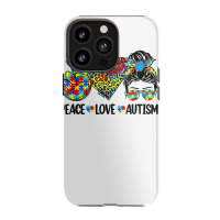 Peace Love Autism Mom Life Messy Bun Blue Autism Awareness T Shirt Iphone 13 Pro Case | Artistshot