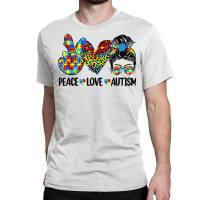 Peace Love Autism Mom Life Messy Bun Blue Autism Awareness T Shirt Classic T-shirt | Artistshot