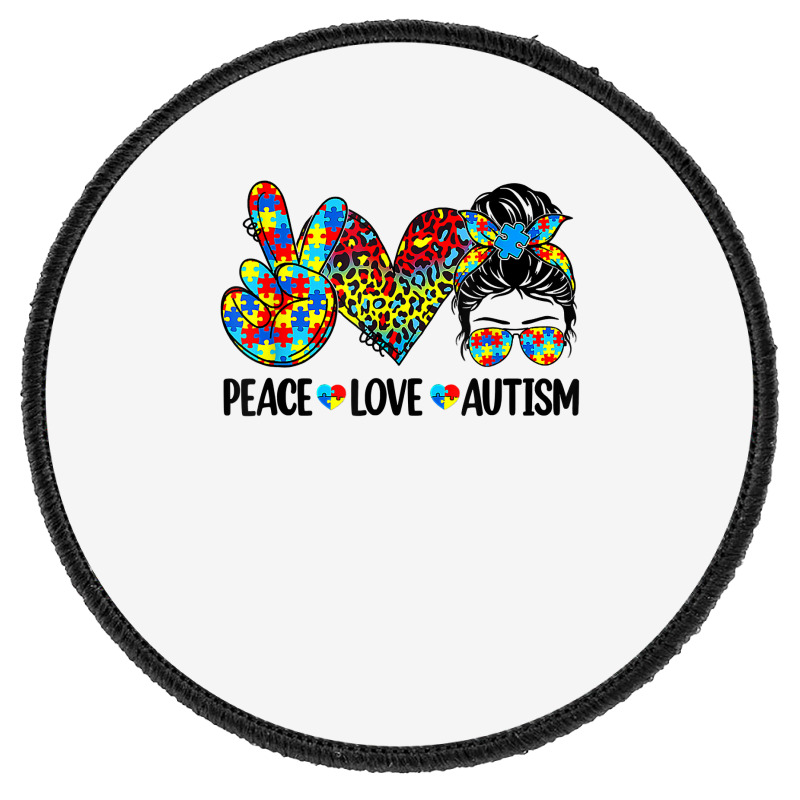 Peace Love Autism Mom Life Messy Bun Blue Autism Awareness T Shirt Round Patch | Artistshot