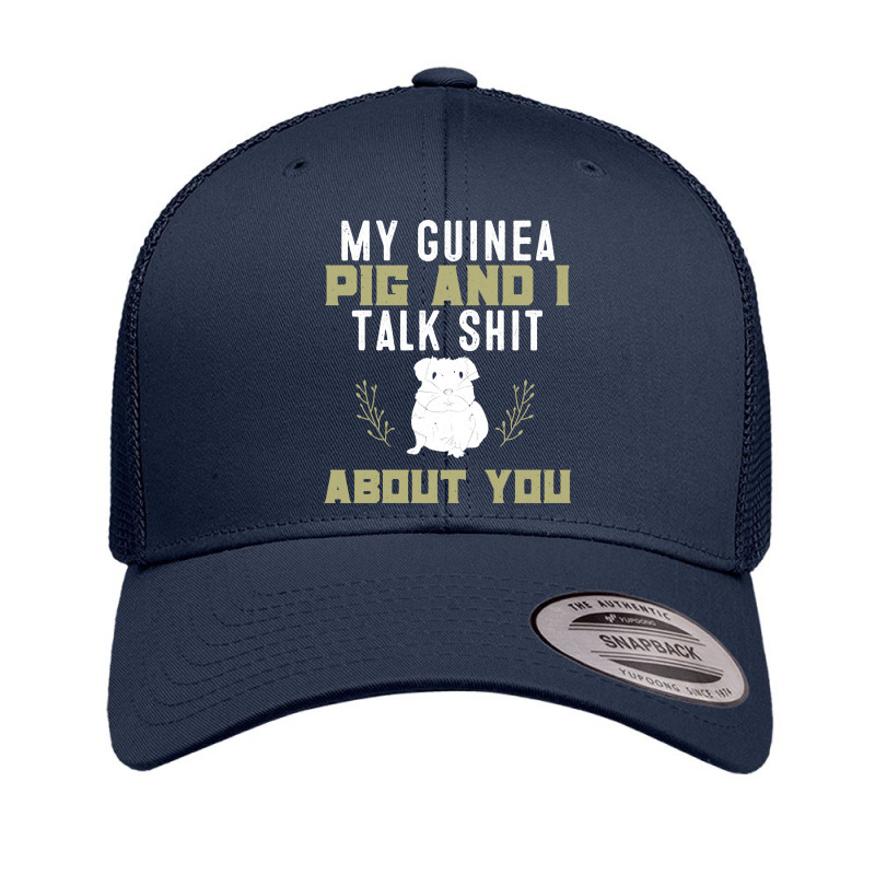 My Guinea Pig And I Talk Shit About You  Pet Owner Hoodie Retro Trucker Cap by RomanAllen89 | Artistshot