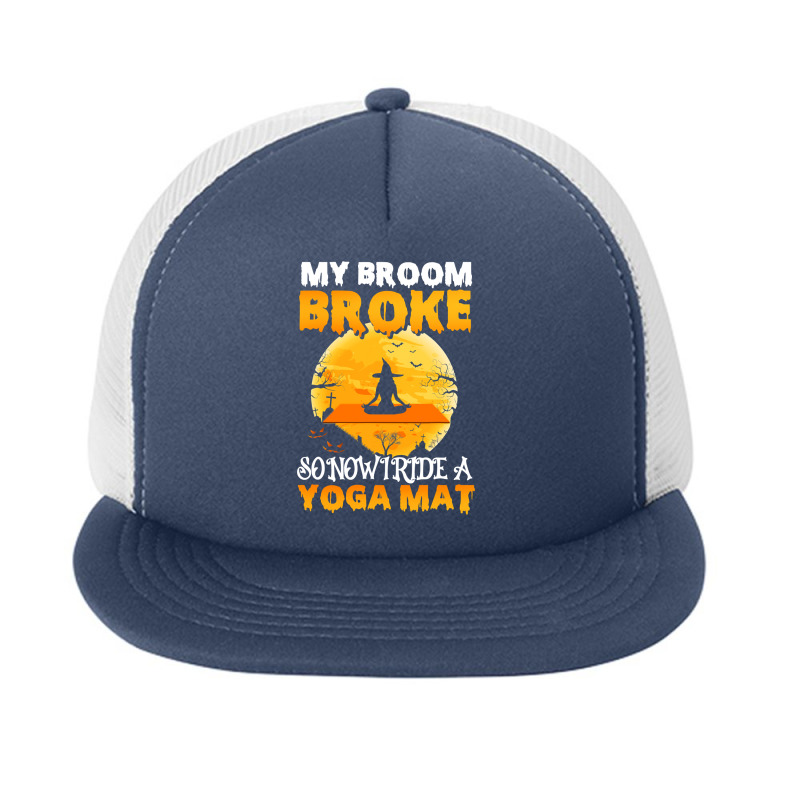 My Broom Broke So Now I Ride A Yoga Mat Witch Namaste T Shirt Copy Cop Foam Snapback Hat | Artistshot