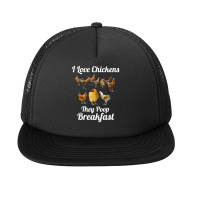 Chicken Chick I Love Chickens They Poop Breakfast Funny Chicken Farmer Foam Snapback Hat | Artistshot