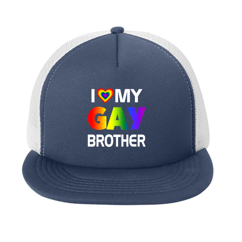 I Love My Gay Brother Lgbt Rainbow Pride Foam Snapback hat by GarrickElzea | Artistshot