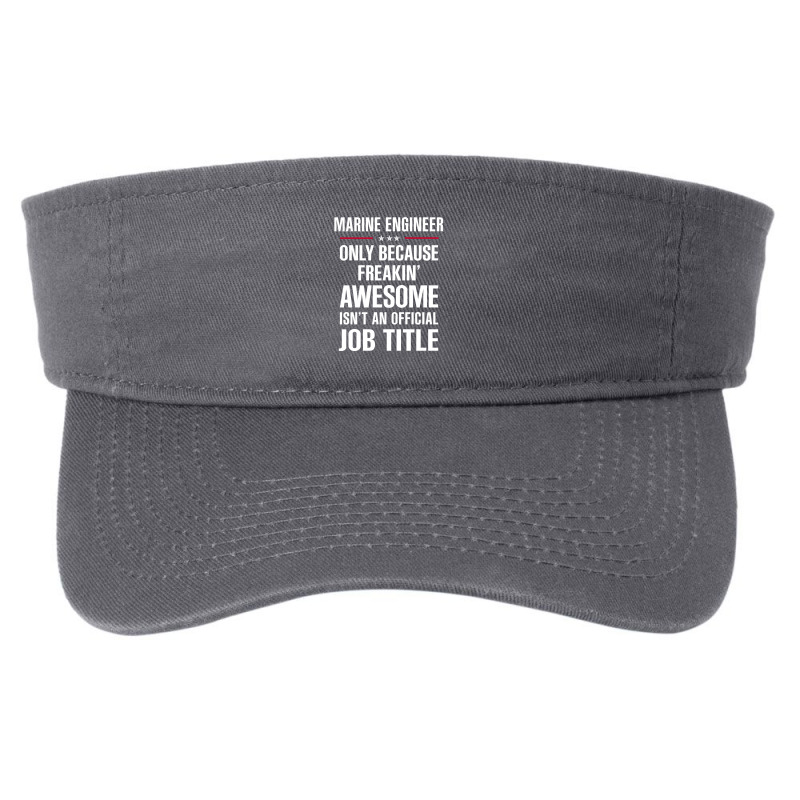 Gift For Freakin' Awesome Marine Engineer Fashion Visor by thanchashop | Artistshot