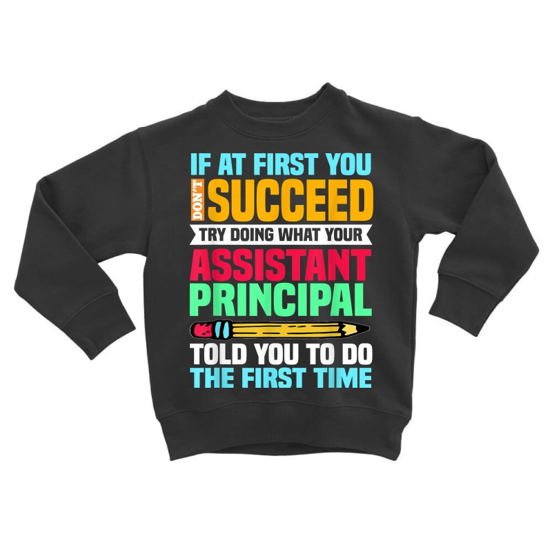 Assistant Principal Vice Principal Headmasters Head Teacher T Shirt Toddler Sweatshirt by keishawnredner | Artistshot