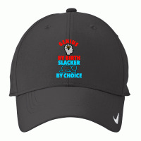 Genius Brain By Birth Slacker By Choice Nike Dri-fit Cap | Artistshot