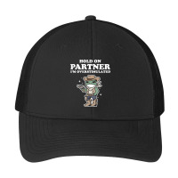 Hold On Partner I'm Overstimulated Pa Trucker Cap | Artistshot