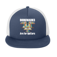 Bookmarks Are For Quitters T  Shirt Bookmarks Are For Quitters T  Shir Foam Snapback Hat | Artistshot