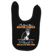 So There's This Boston Terrier Who Kinda Stole My Heart Who Calls Me W Baby Bibs | Artistshot