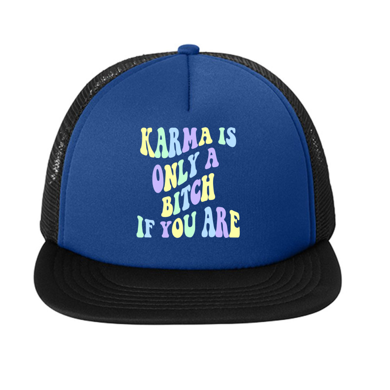 Karma Is Only A B If You Are Aesthetic Pullover Hoodie Foam Snapback hat by sabadmscoastlw | Artistshot