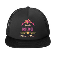 Womens Cute Matron Of Honor Bride To Be Matching Bachelorette T Shirt Foam Snapback Hat | Artistshot