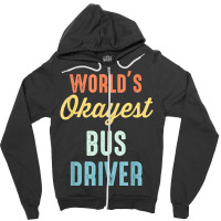 World's Okayest Bus Driver Funny T Shirt Zipper Hoodie | Artistshot