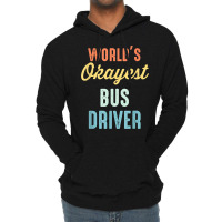 World's Okayest Bus Driver Funny T Shirt Lightweight Hoodie | Artistshot