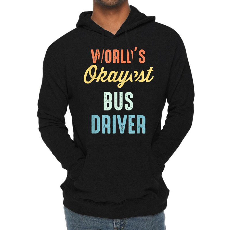 World's Okayest Bus Driver Funny T Shirt Lightweight Hoodie by keishawnredner | Artistshot