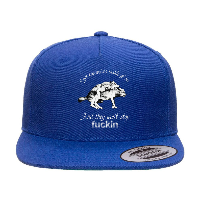 I Got Two Wolves Inside Of Me And They Won't Stop Fuckin' 5 panel snapback cap by Hoang95 | Artistshot