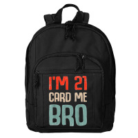 I'm 21 Card Me Bro Birthday Funny 21st Birthday 21 Years Old T Shirt Basic Backpack | Artistshot