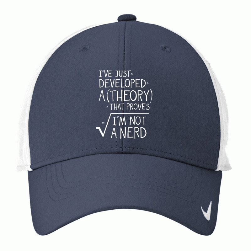 I've Just Developed A Theory That Proves I'm Not A Nerd Nike Dri-FIT Cap by desyosari | Artistshot