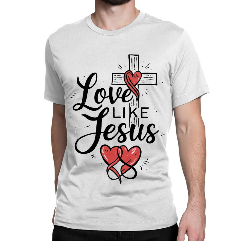 Love Like Jesus Classic T-shirt by Charity Aduset | Artistshot