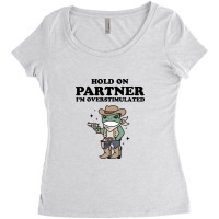 Hold On Partner I'm Overstimulated Women's Triblend Scoop T-shirt | Artistshot