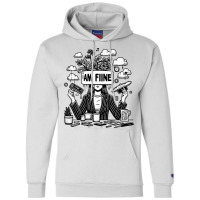 I Am Fine Champion Hoodie | Artistshot