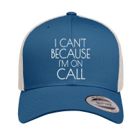 Emergency Services Xmas Gifts I Can't Because I'm On Call Gifts Men Retro Trucker Cap | Artistshot