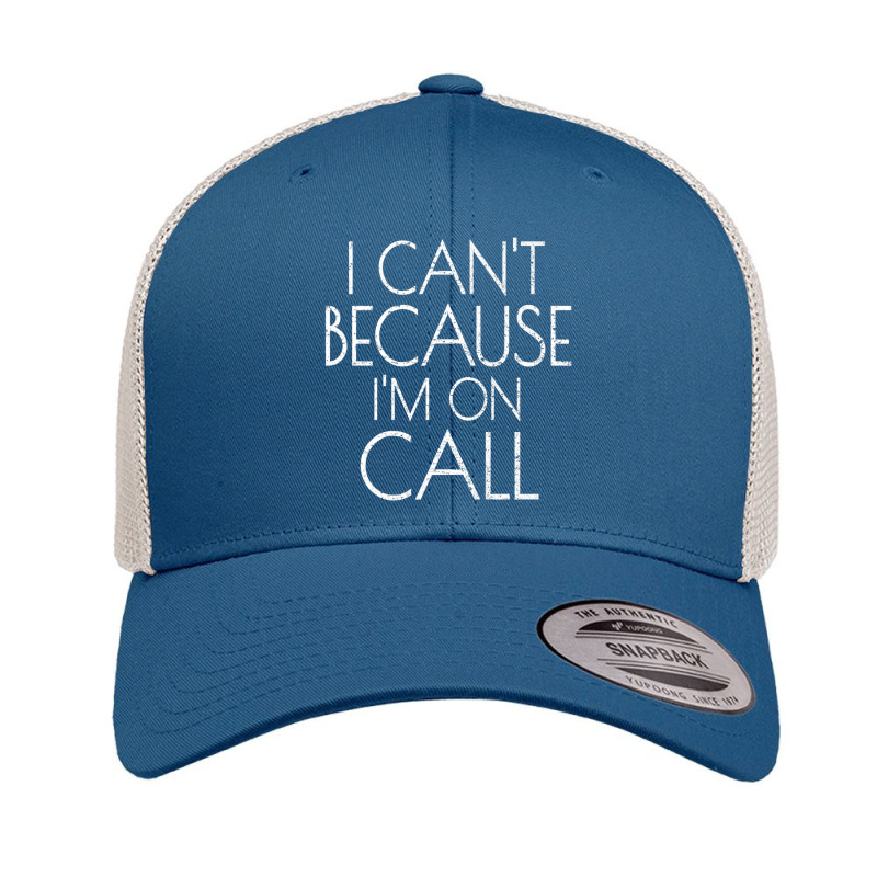 Emergency Services Xmas Gifts I Can't Because I'm On Call Gifts Men Retro Trucker Cap | Artistshot