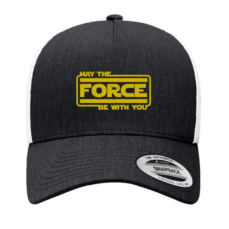 May The Force Be With You Yupoong Trucker Cap by fruitbratart | Artistshot