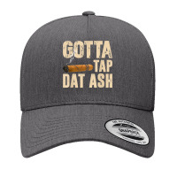 Gotta Tap Dat Ash T Shirt Yupoong Trucker Cap | Artistshot