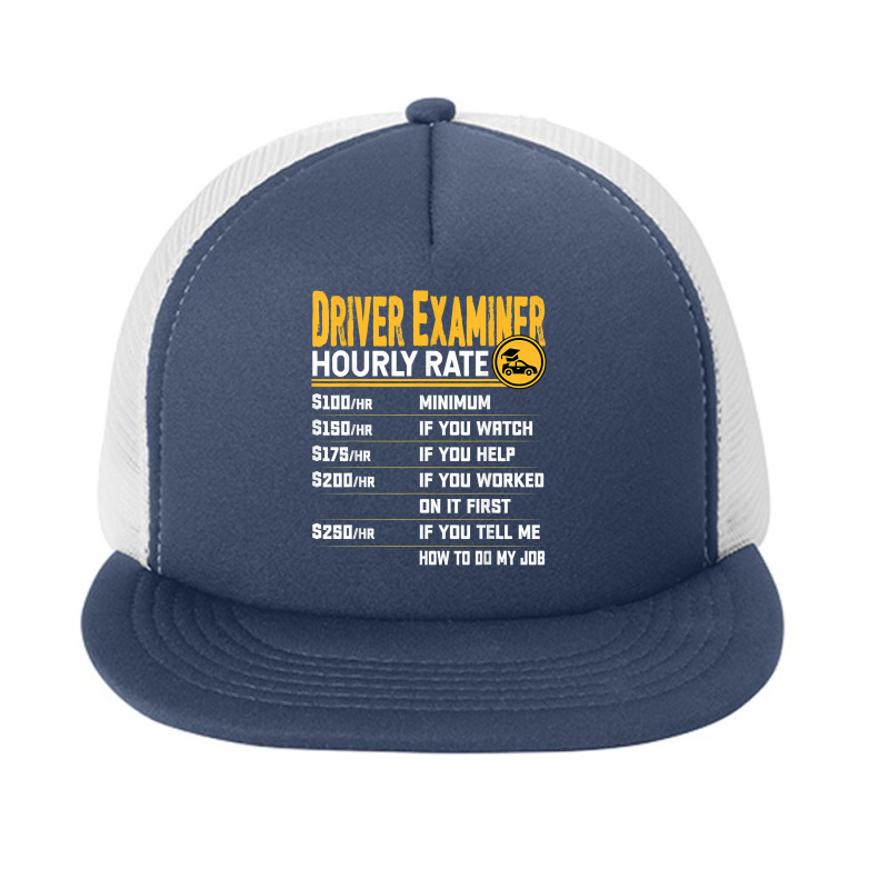 Driver Examiner Hourly Rate   Funny Driver Investigator T Shirt Foam Snapback hat by moneyydopoienlc | Artistshot