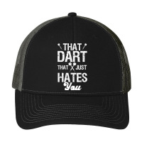 Dart Dartboard That Dart That Just Hates You T Shirt Pa Trucker Cap | Artistshot