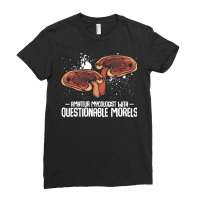 Mushroom T  Shirt Mushrooms   Questionable Morels   Funny Mycologist P Ladies Fitted T-shirt | Artistshot