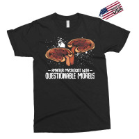 Mushroom T  Shirt Mushrooms   Questionable Morels   Funny Mycologist P Exclusive T-shirt | Artistshot